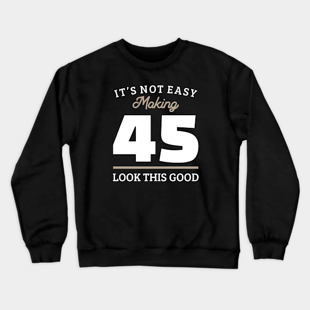 45th Birthday 45 Year Old Gift Crewneck Sweatshirt by cecatto1994